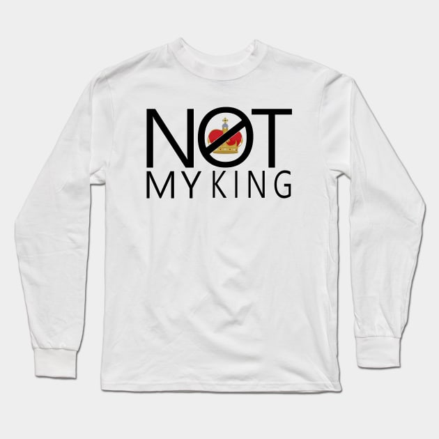 Not My King Long Sleeve T-Shirt by DiegoCarvalho